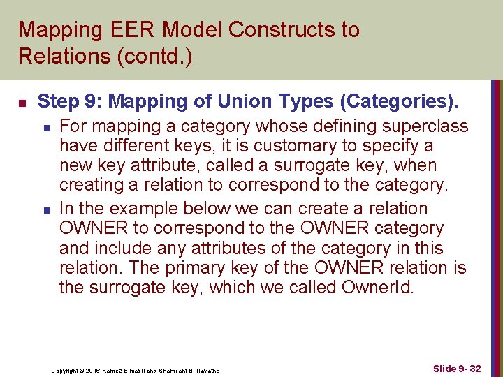 Mapping EER Model Constructs to Relations (contd. ) n Step 9: Mapping of Union