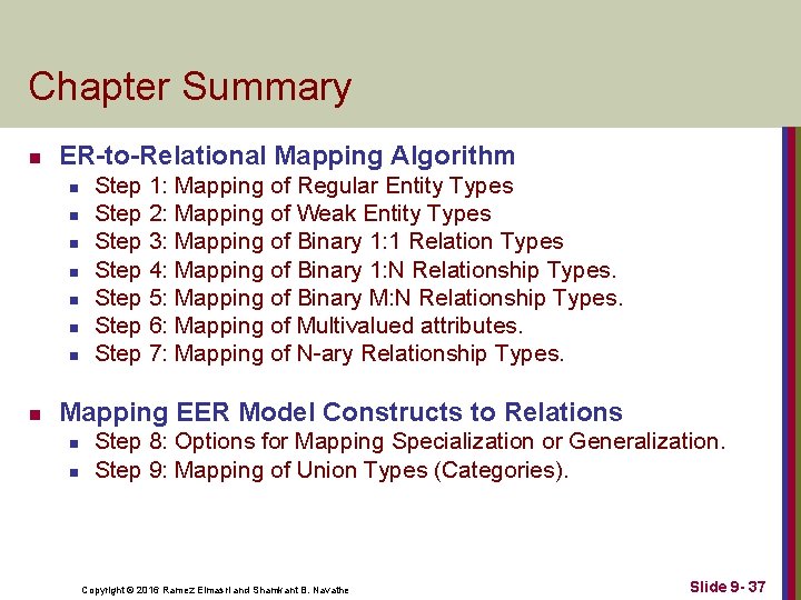 Chapter Summary n ER-to-Relational Mapping Algorithm n n n n Step 1: Mapping of