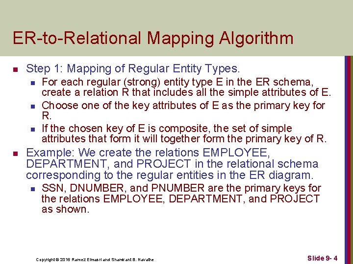 ER-to-Relational Mapping Algorithm n Step 1: Mapping of Regular Entity Types. n n For