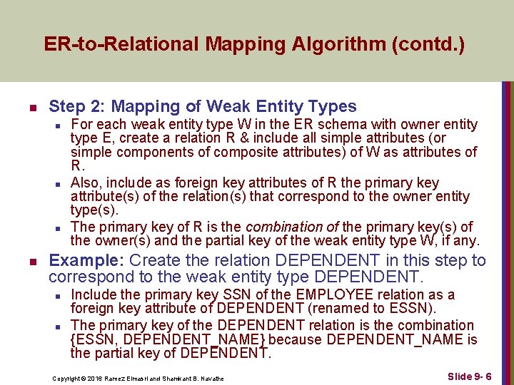 ER-to-Relational Mapping Algorithm (contd. ) n Step 2: Mapping of Weak Entity Types n