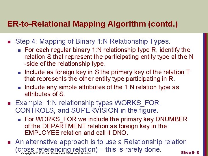 ER-to-Relational Mapping Algorithm (contd. ) n Step 4: Mapping of Binary 1: N Relationship