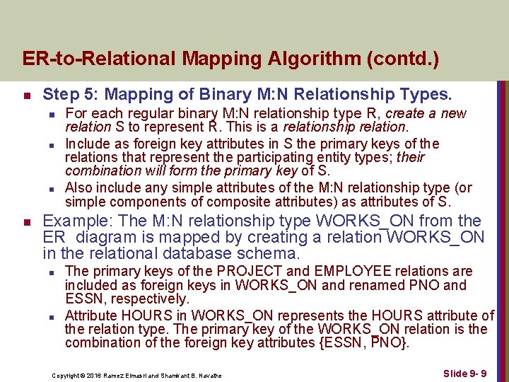 ER-to-Relational Mapping Algorithm (contd. ) n Step 5: Mapping of Binary M: N Relationship ER-to-Relational Mapping Algorithm (contd. ) n Step 5: Mapping of Binary M: N Relationship