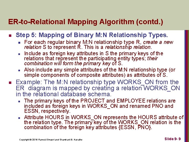 ER-to-Relational Mapping Algorithm (contd. ) n Step 5: Mapping of Binary M: N Relationship