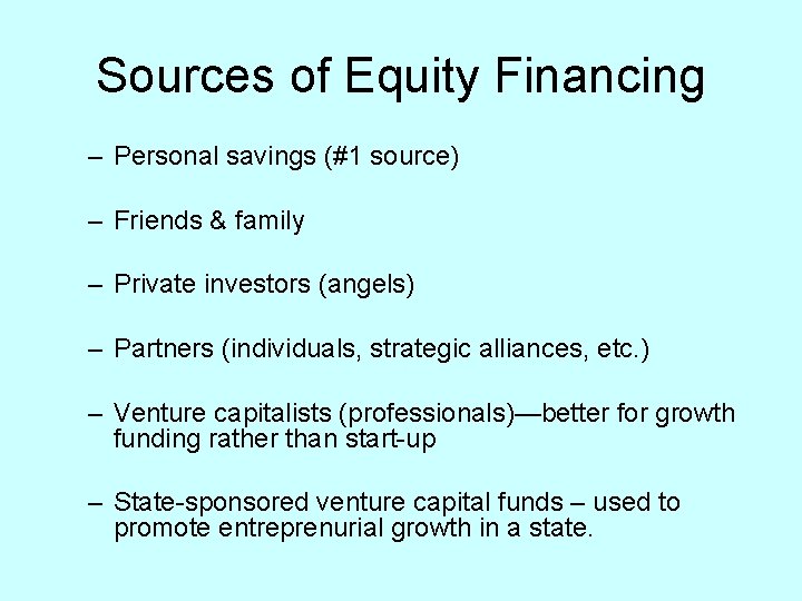 Sources of Equity Financing – Personal savings (#1 source) – Friends & family –