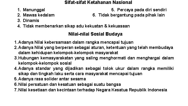 Sifat-sifat Ketahanan Nasional 1. 2. 3. 4. Manunggal 5. Percaya pada diri sendiri Mawas