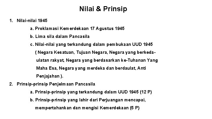 Nilai & Prinsip 1. Nilai-nilai 1945 a. Proklamasi Kemerdekaan 17 Agustus 1945 b. Lima