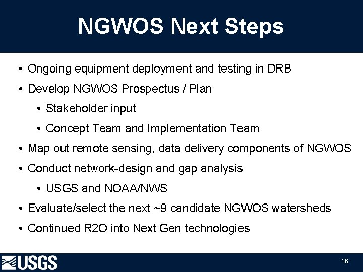 NGWOS Next Steps • Ongoing equipment deployment and testing in DRB • Develop NGWOS