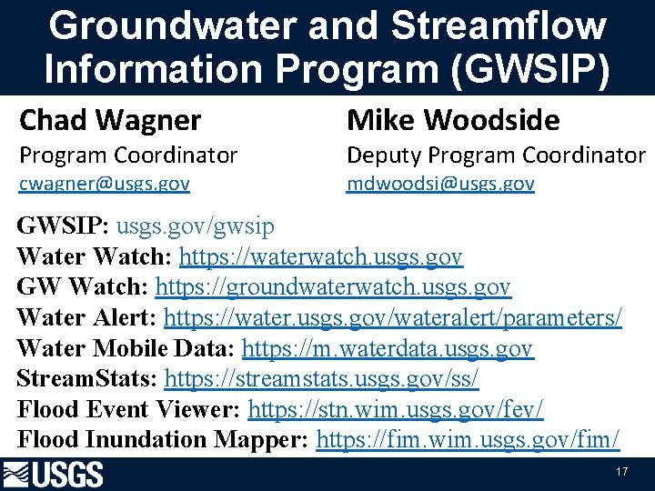 Groundwater and Streamflow Information Program (GWSIP) Chad Wagner Mike Woodside cwagner@usgs. gov mdwoodsi@usgs. gov