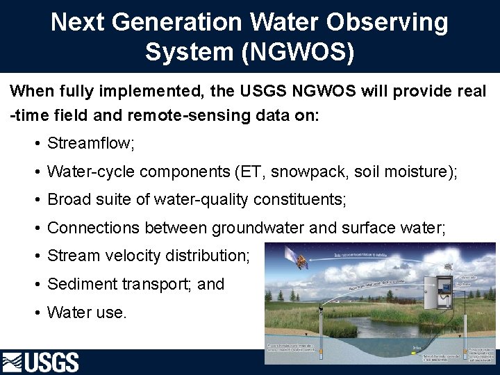 Next Generation Water Observing System (NGWOS) When fully implemented, the USGS NGWOS will provide