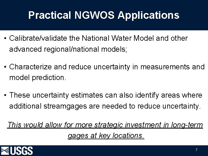 Practical NGWOS Applications • Calibrate/validate the National Water Model and other advanced regional/national models;