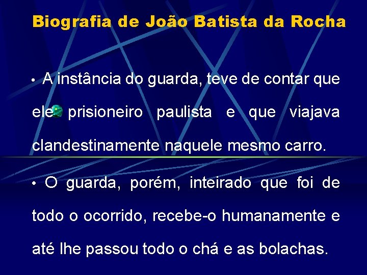 Biografia de João Batista da Rocha • A instância do guarda, teve de contar