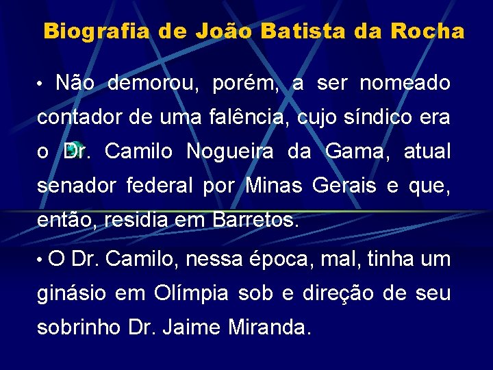 Biografia de João Batista da Rocha • Não demorou, porém, a ser nomeado contador