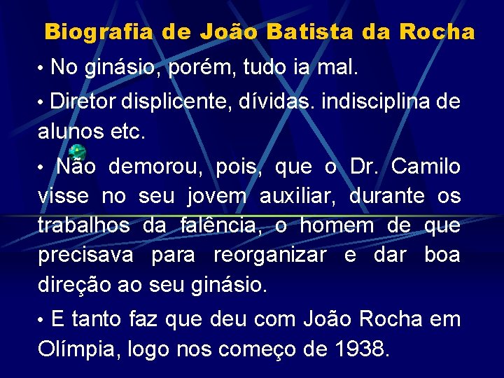 Biografia de João Batista da Rocha • No ginásio, porém, tudo ia mal. •