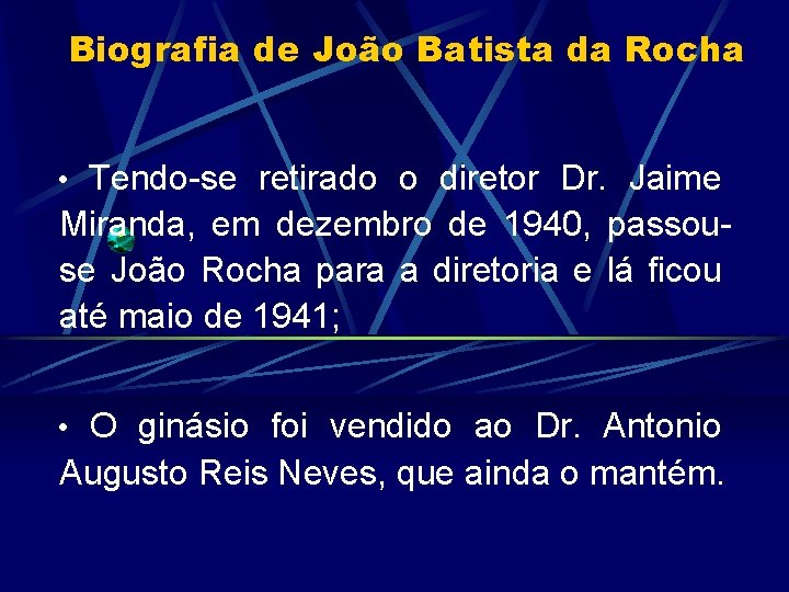 Biografia de João Batista da Rocha • Tendo-se retirado o diretor Dr. Jaime Miranda,