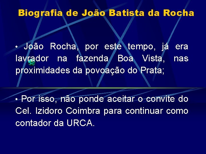 Biografia de João Batista da Rocha • João Rocha, por este tempo, já era