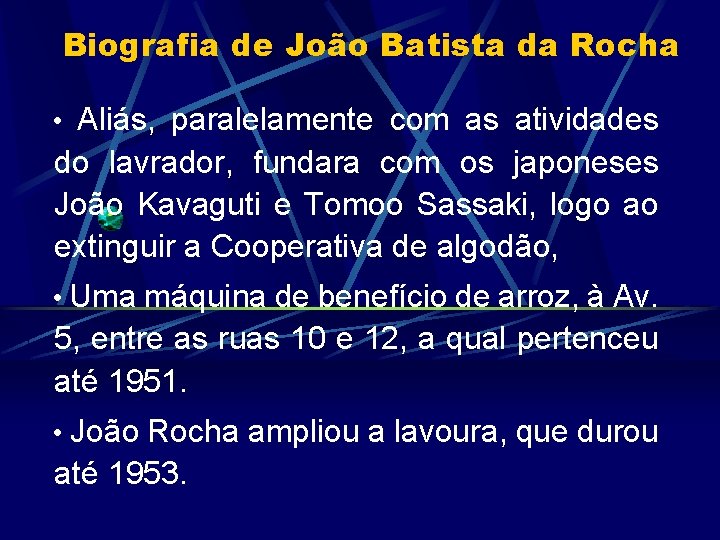 Biografia de João Batista da Rocha • Aliás, paralelamente com as atividades do lavrador,