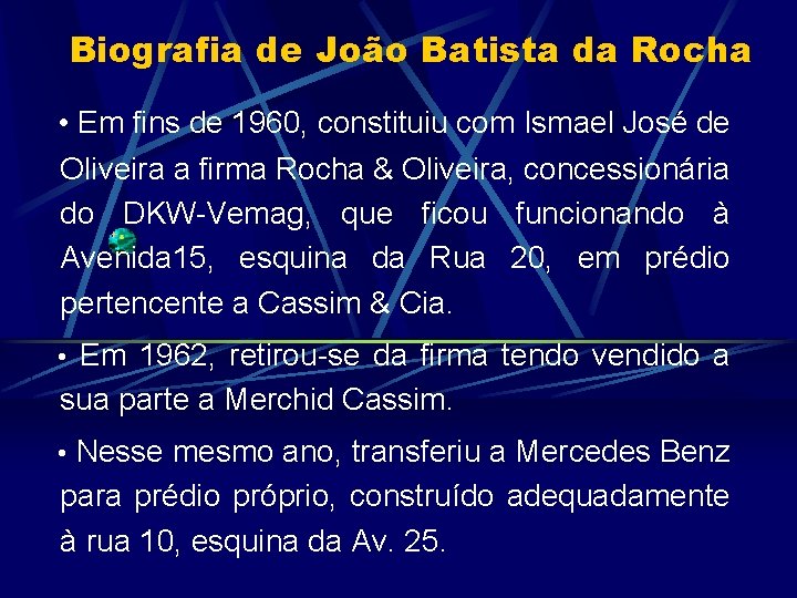 Biografia de João Batista da Rocha • Em fins de 1960, constituiu com Ismael