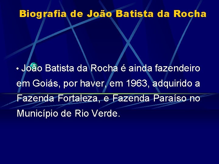 Biografia de João Batista da Rocha • João Batista da Rocha é ainda fazendeiro