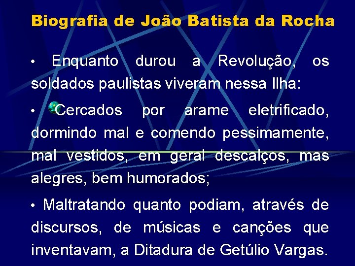 Biografia de João Batista da Rocha • Enquanto durou a Revolução, os soldados paulistas