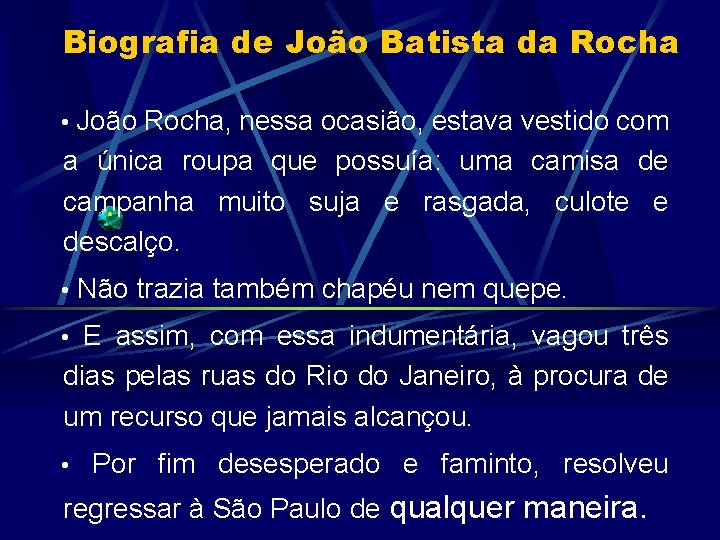 Biografia de João Batista da Rocha • João Rocha, nessa ocasião, estava vestido com