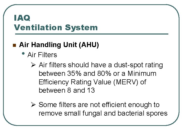 IAQ Ventilation System n Air Handling Unit (AHU) • Air Filters Ø Air filters