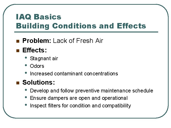 IAQ Basics Building Conditions and Effects n n n Problem: Lack of Fresh Air