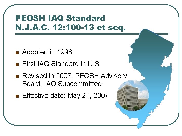 PEOSH IAQ Standard N. J. A. C. 12: 100 -13 et seq. n Adopted