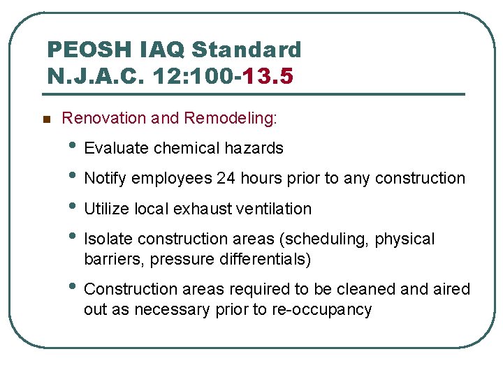 PEOSH IAQ Standard N. J. A. C. 12: 100 -13. 5 n Renovation and