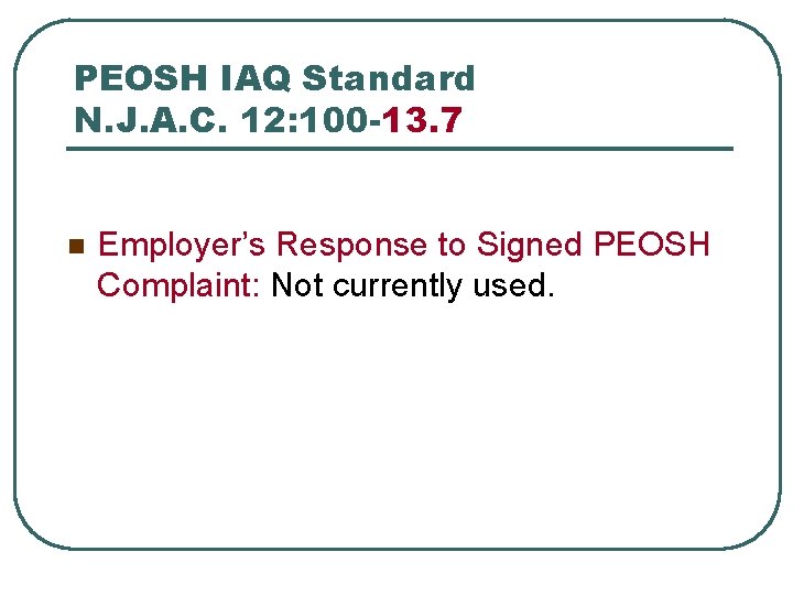 PEOSH IAQ Standard N. J. A. C. 12: 100 -13. 7 n Employer’s Response