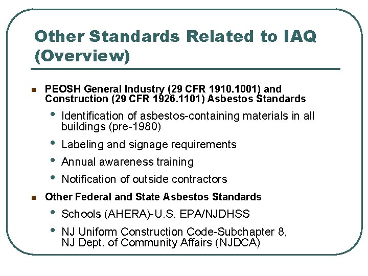 Other Standards Related to IAQ (Overview) n PEOSH General Industry (29 CFR 1910. 1001)