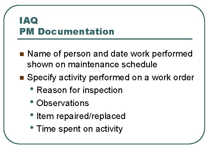 IAQ PM Documentation n n Name of person and date work performed shown on