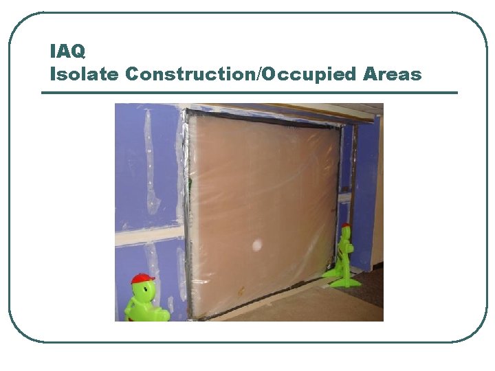 IAQ Isolate Construction/Occupied Areas 