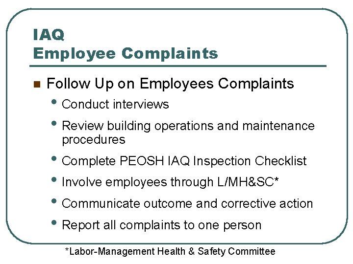 IAQ Employee Complaints n Follow Up on Employees Complaints • Conduct interviews • Review
