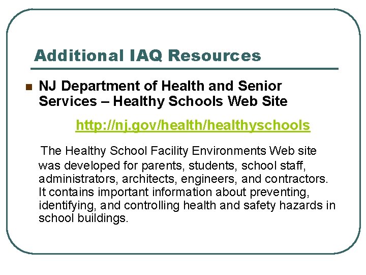 Additional IAQ Resources n NJ Department of Health and Senior Services – Healthy Schools