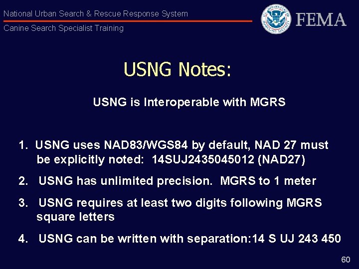 National Urban Search & Rescue Response System Canine Search Specialist Training USNG Notes: USNG