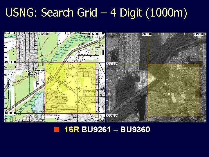 USNG: Search Grid – 4 Digit (1000 m) n 16 R BU 9261 –