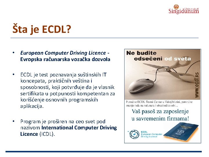 AUSTRIAN SERBIAN TOURISM PROGRAMMES Šta je ECDL? • European Computer Driving Licence Evropska računarska