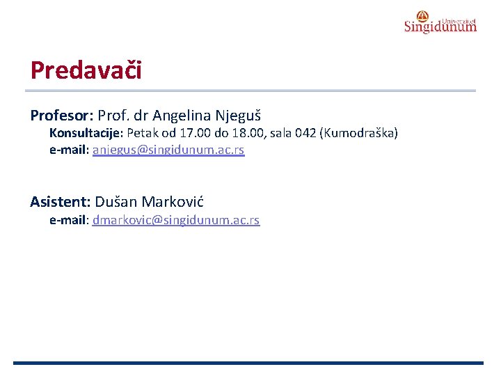 AUSTRIAN SERBIAN TOURISM PROGRAMMES Predavači Profesor: Prof. dr Angelina Njeguš Konsultacije: Petak od 17.