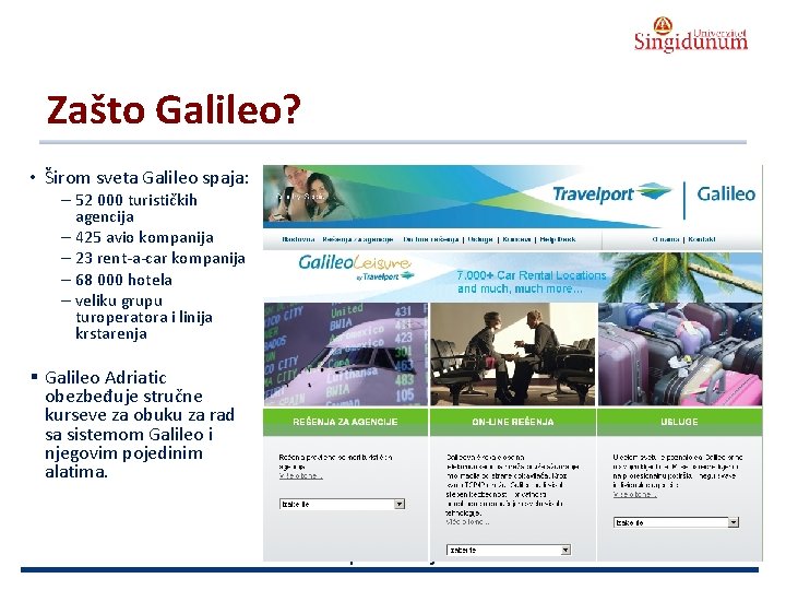 AUSTRIAN SERBIAN TOURISM PROGRAMMES Zašto Galileo? • Širom sveta Galileo spaja: – 52 000