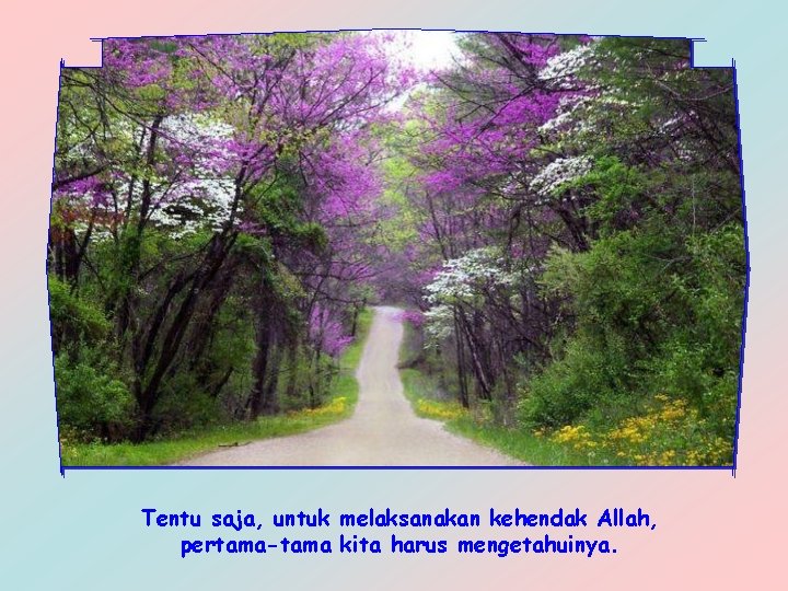 Tentu saja, untuk melaksanakan kehendak Allah, pertama-tama kita harus mengetahuinya. 