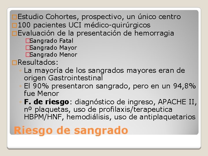 � Estudio Cohortes, prospectivo, un único centro � 100 pacientes UCI médico-quirúrgicos � Evaluación