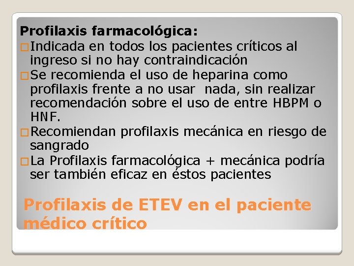 Profilaxis farmacológica: �Indicada en todos los pacientes críticos al ingreso si no hay contraindicación