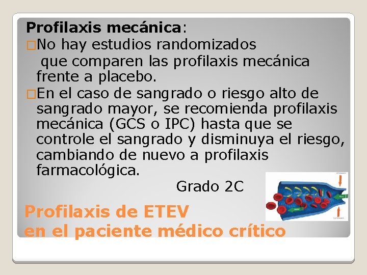 Profilaxis mecánica: �No hay estudios randomizados que comparen las profilaxis mecánica frente a placebo.