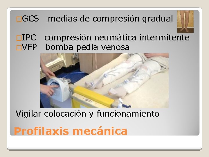 �GCS �IPC �VFP medias de compresión gradual compresión neumática intermitente bomba pedia venosa Vigilar