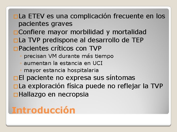 �La ETEV es una complicación frecuente en los pacientes graves �Confiere mayor morbilidad y