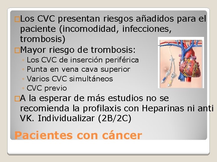 �Los CVC presentan riesgos añadidos para el paciente (incomodidad, infecciones, trombosis) �Mayor riesgo de