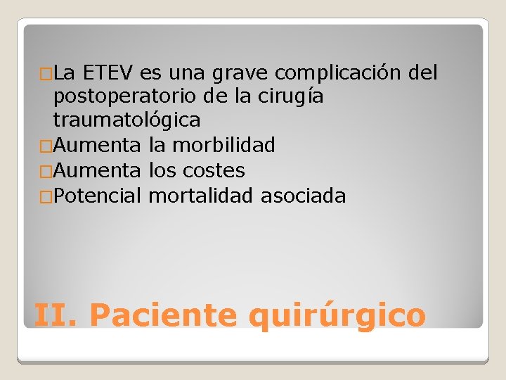 �La ETEV es una grave complicación del postoperatorio de la cirugía traumatológica �Aumenta la