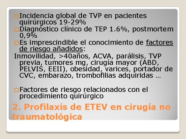 �Incidencia global de TVP en pacientes quirúrgicos 19 -29% �Diagnóstico clínico de TEP 1.