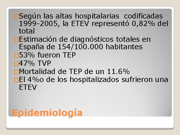 �Según las altas hospitalarias codificadas 1999 -2005, la ETEV representó 0, 82% del total