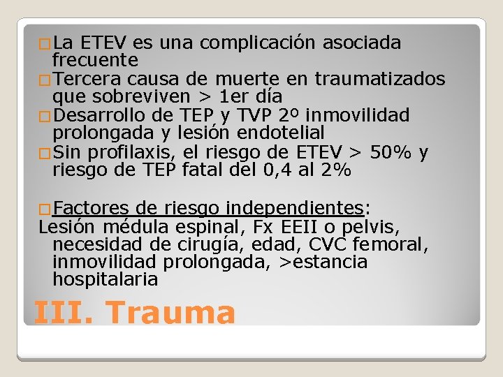 �La ETEV es una complicación asociada frecuente �Tercera causa de muerte en traumatizados que